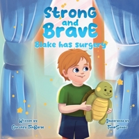 Strong and Brave: Blake has Surgery B0GQY7MHLH Book Cover