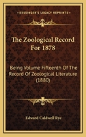 The Zoological Record For 1878: Being Volume Fifteenth Of The Record Of Zoological Literature 1437349552 Book Cover