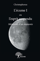 L'écume I ou l'esprit suspendu: Mémoires d'un insoumis (French Edition) 2332731814 Book Cover