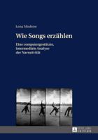 Wie Songs Erzaehlen: Eine Computergestuetzte, Intermediale Analyse Der Narrativitaet 3631673655 Book Cover