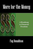 More for the Money: A Roadmap to Financial Freedom 1432756257 Book Cover