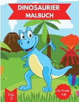 Dinosaurier Malbuch f�r Kinder: Alter 4-8 Vol. 3 Dinosaurier Malbuch f�r Kleinkinder Dinosaurier Buch Kinder 4-8 Dinosaurier Malbuch f�r Jungen 4-6 6-8 Einfaches Level f�r Spa� und p�dagogischen Zweck null Book Cover