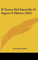 Il Tesoro Del Fanciullo O Sapere E Diletto (1847) 1161208380 Book Cover