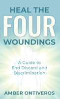 Heal the Four Woundings: A Guide to End Discord and Discrimination B0CNXZZQ8W Book Cover