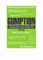 Gumption: Sought-after Common Sense And Intellectual Training for Inquiring Employees, Managers And Business Owners. (Gumption) 0976706806 Book Cover