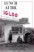 Lunch at the Igloo and Other Stories 0979833221 Book Cover