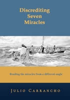 Discrediting Seven Miracles: Reading the miracles from a different angle 1471761487 Book Cover