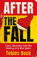 After the Fall: Crisis, Recovery and the Making of a New Spain 1474610080 Book Cover