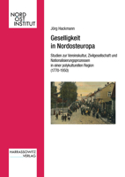 Geselligkeit in Nordosteuropa: Studien Zur Vereinskultur, Zivilgesellschaft Und Nationalisierungsprozessen in Einer Polykulturellen Region (1770-1950 3447114908 Book Cover
