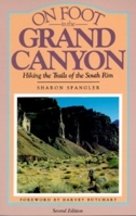On Foot in the Grand Canyon: Hiking the Trails of the South Rim 0871087901 Book Cover