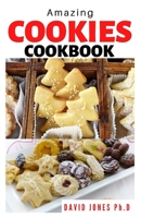 AMAZING COOKIES COOKBOOK: Learn to Bake (with many Easy Recipes for Cookies, Muffins, Cupcakes and More) for Every Occassions. B093B235WJ Book Cover