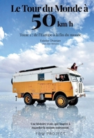 Le Tour du Monde à 50 km/h: Tome 1: De l'Europe à la Fin du Monde (French Edition) B0GVGB6SQ5 Book Cover