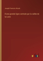 D'une grande ligne centrale par la vallée de la Loire (French Edition) 338505690X Book Cover