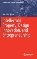 Intellectual Property, Design Innovation, and Entrepreneurship (Springer Series in Design and Innovation, 11) 303062787X Book Cover