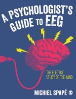 A Psychologist’s guide to EEG: The electric study of the mind 1526490757 Book Cover