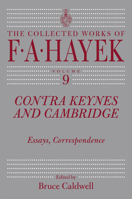 Contra Keynes & Cambridge: Essays Correspondence (Collected Works of Friedrich August Hayek) 0865977445 Book Cover