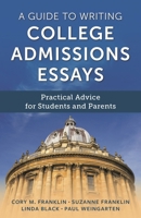 A Guide to Writing College Admissions Essays: Practical Advice for Students and Parents 1475858760 Book Cover