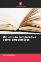 Um estudo comparativo sobre biopolímeros (Portuguese Edition) 6209648924 Book Cover