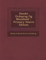 Danske Ordsprog Og Mundheld: Samlede Og Ordnede (1845) 1160849293 Book Cover