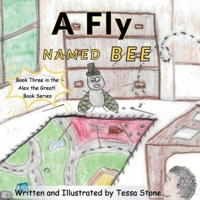 A Fly Named Bee: Book Three in the Alex the Great! Book Series B0GJSKB855 Book Cover