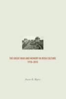 The Great War and Memory in Irish Culture, 1918-2010 1680530143 Book Cover