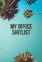 My Office Shitlist: Blank Lined Journal Coworker Gag Gifts I Hate My Shitty High Paying Jobs BUT LOVE My Hawaiian Surfing Palm Trees Notebook Office Jokes Sarcastic Dark Humour. 1676413448 Book Cover