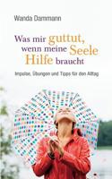 Was mir guttut, wenn meine Seele Hilfe braucht (German Edition) 3741282278 Book Cover