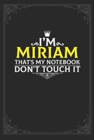 I'm Miriam that's my notebook don't touch it: Lined notebook / Journal Gift, 121 pages Soft Cover, Matte finish / best gift for Miriam 1651152845 Book Cover