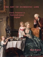 The Art of Domestic Life: Family Portraiture in Eighteenth-Century England (Paul Mellon Centre for Studies in British Art) 0300110014 Book Cover