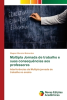 Múltipla Jornada de trabalho e suas consequências aos professores 620203839X Book Cover
