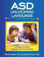 Asd Unlocking Language: A Program to Teach Language and Communication 0989546225 Book Cover