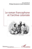 Le roman francophone et l'archive coloniale (Horizons Francophones) (French Edition) 2343153205 Book Cover