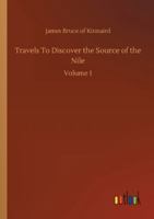 Travels to Discover the Source of the Nile: Volume 1 3752350806 Book Cover