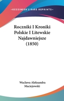 Roczniki I Kroniki Polskie I Litewskie Najdawniejsze (1850) 1104376229 Book Cover