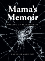 Mama's Memoir: Walking on Broken Glass 1649529651 Book Cover