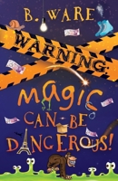 Warning: Magic Can Be Dangerous! 1803781777 Book Cover