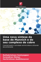 Uma nova síntese da base de Mannich e do seu complexo de cobre: Caracterização e actividade antimicrobiana utilizando benzohidrazida 6205980142 Book Cover