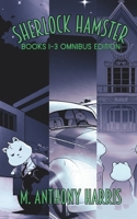 Sherlock Hamster: Books 1-3 Omnibus B0H1QW6VVM Book Cover