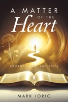 A Matter of the Heart: Journey for the Soul 1665778946 Book Cover