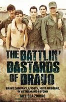 The Battlin' Bastards of Bravo: Bravo Company, 1/506th, 101st Airborne, in Vietnam and Beyond 1636244831 Book Cover