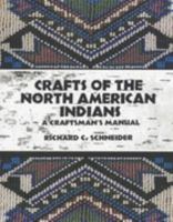 Crafts of the North American Indians: A Craftsman's Manual 0936984007 Book Cover