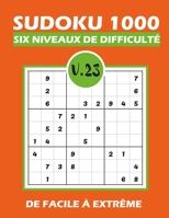 SUDOKU 1000 six niveaux de difficulté Vol.23: Sudoku 1000 grilles 6 niveaux de difficulté de facile à difficile pour adultes B08QGKQ43L Book Cover