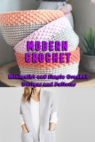 Modern Crochet: Minimalist and Simple Crochet Designs and Patterns: Gift Ideas for Holiday B08M8GWL9T Book Cover