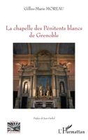 La chapelle des Pénitents blancs de Grenoble (Religions Et Spiritualité) (French Edition) 234322949X Book Cover