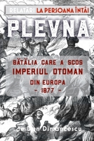 PLEVNA: Relat_ri la persona întâi (Romanian Edition) 1678190314 Book Cover