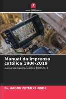 Manual da imprensa católica 1900-2019: Manual da imprensa católica 1900-2019 (Portuguese Edition) 6208705460 Book Cover
