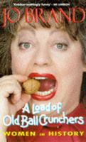 A Load of Old Ball Crunchers: Women in History 0684816954 Book Cover