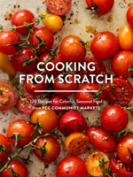 Cooking from Scratch: 120 Recipes for Colorful, Seasonal Food from PCC Community Markets 1632171880 Book Cover