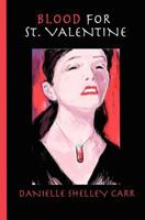 Blood for St Valentine: A New Gothic Novel 1456567837 Book Cover