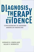 Diagnosis, Therapy, and Evidence: Conundrums in Modern American Medicine 0813546729 Book Cover